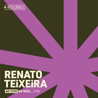 Renato Teixeira - Relicário: Renato Teixeira (Ao Vivo No Sesc 1978)