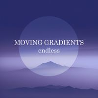 Moving Gradients - Endless