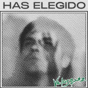 Velasquez - Has Elegido