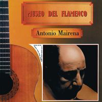 Antonio Mairena - Museo Del Flamenco (Remasterizado 2024)