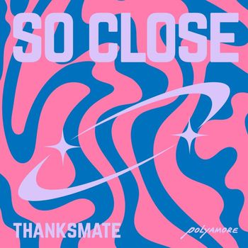ThanksMate - So Close