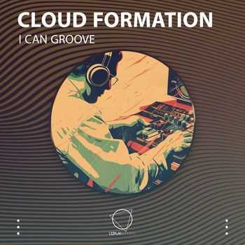 Cloud Formation - I Can Groove
