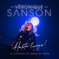 Véronique Sanson - Drôle de vie (Hasta Luego ! Le concert au Dôme de Paris 2024)