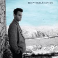 Fred Ventura - Believe Me