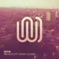 SRTW featuring CLOSR - Mexico City