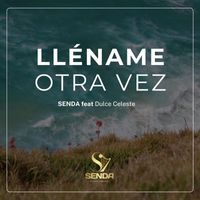SENDA - Lléname otra vez (feat. Dulce Celeste)