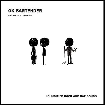 Richard Cheese - OK Bartender (Explicit)