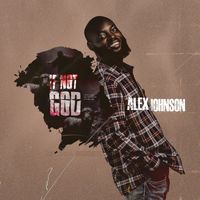 Alex Johnson - If Not God