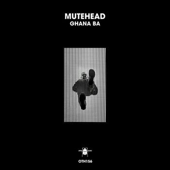 Mutehead - Ghana Ba