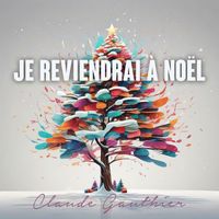 Claude Gauthier - Je reviendrai à Noël