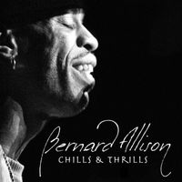 Bernard Allison - Chills & Thrills