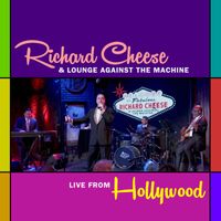 Richard Cheese - Live From Hollywood (Explicit)