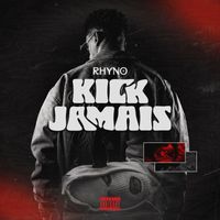 Rhyno - Kick jamais (Explicit)