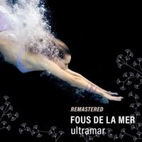 Fous de la Mer - Ultramar (Remastered)