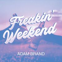 Adam Brand - Freakin' Weekend