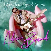 Adam Brand - Life's Been Good to Me