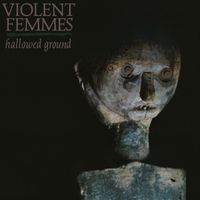 Violent Femmes - Hallowed Ground (Remastered 2024)