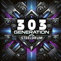 SteelDrum - 303 Generation