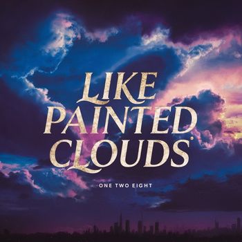 One Two Eight - Like Painted Clouds