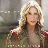 Shannon Brown - The Only Jesus They See