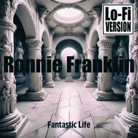 Ronnie Franklin - Fantastic Life (Lo-Fi Version)
