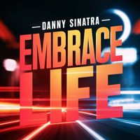 Danny Sinatra - Embrace Life