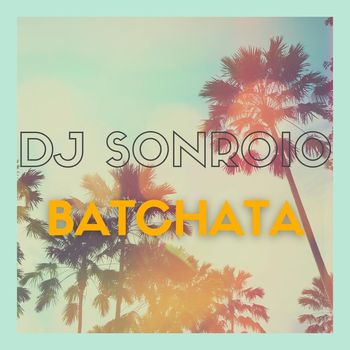 Dj Sonrojo - Batchata