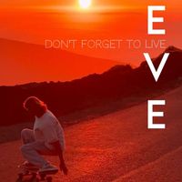 Eve - Don't Forget to Live