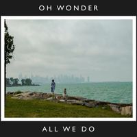 Oh Wonder - All We Do (10 Years On)