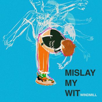 Windmill - Mislay My Wit