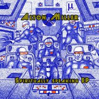 Alton Miller - Spiritually Speaking EP
