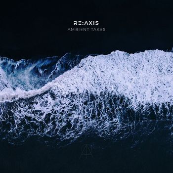 Re:Axis - Ambient Takes