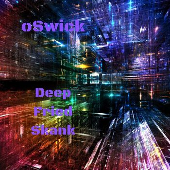 oSwick - Deep Fried Skank