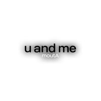 mouta - U and Me