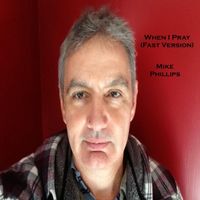 Mike Phillips - When I Pray (Fast Version)