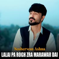 Nosherwan Ashna - Lalai Pa Rogh Zra Marawar Dai