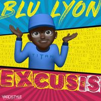 Blu Lyon - EXCUSES / EXCUSE IS (Explicit)