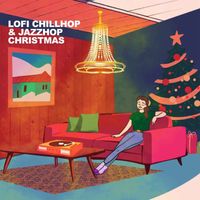 Various Artists - LoFi Chillhop & JazzHop Christmas (Calm Music Session One)