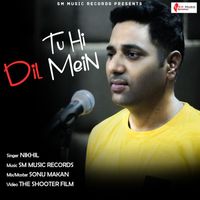 Nikhil - Tu Hi Dil Mein