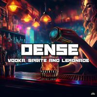 Dense - Vodka, Sprite And Lemonade (Explicit)