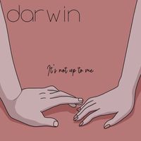 darwin - It's Not up to Me
