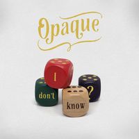 Opaque - I Don't Know