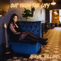 Abigail Williams - OUT FROM THE CITY