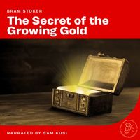 Bram Stoker - The Secret of the Growing Gold