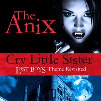 The Anix - Cry Little Sister
