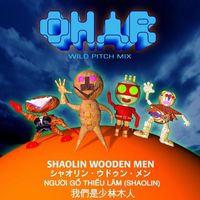 Shaolin Wooden Men - Ohar (Wild Pitch Mix)