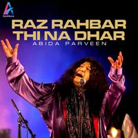 Abida Parveen - Raz Rahbar Thi Na Dhar - Single