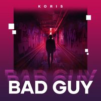 Koris - Bad Guy