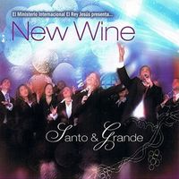 New Wine - Santo Y Grande