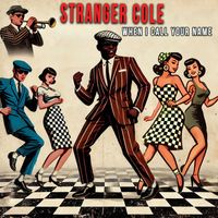 Stranger Cole - When I Call Your Name